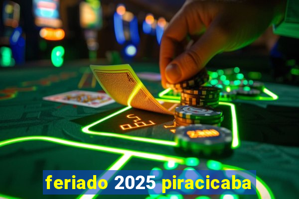 feriado 2025 piracicaba